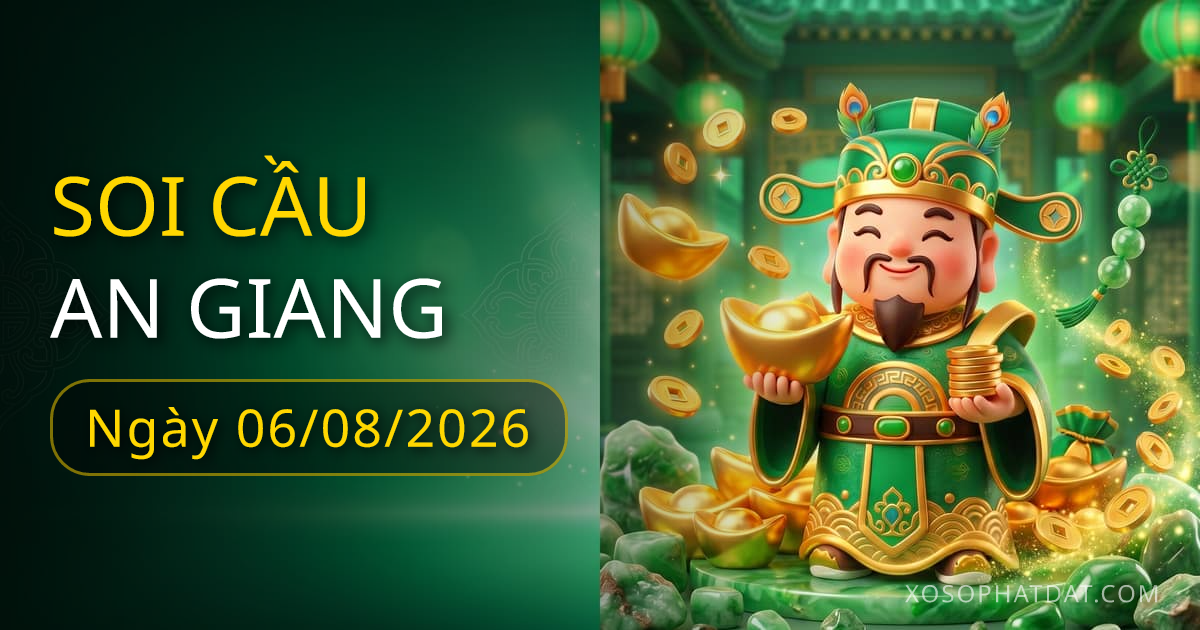 Dự đoán xổ số An Giang ngày 06/08/2026 – Bạch thủ 10 – Lô gan 10 (30 ngày)
