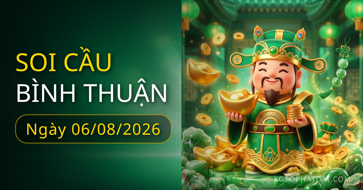 Dự đoán xổ số Bình Thuận ngày 06/08/2026 – Bạch thủ 17 – Lô gan 10 (30 ngày)