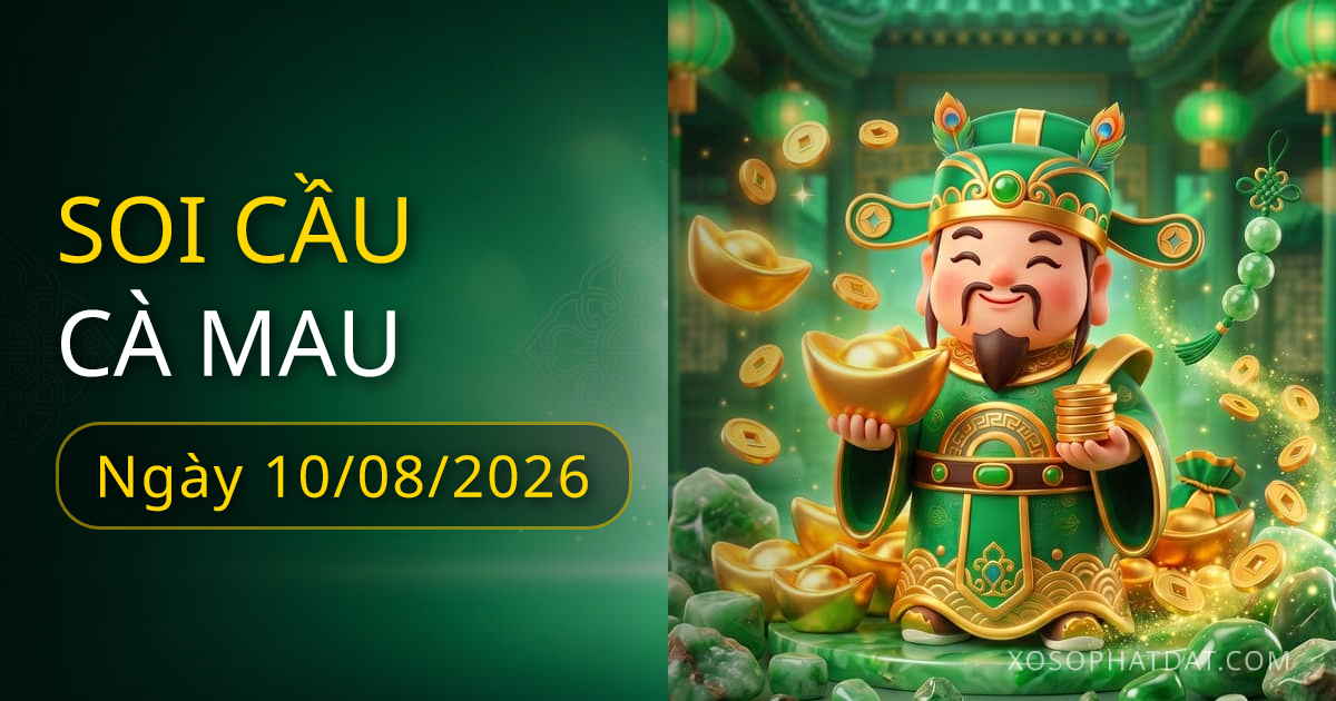 Dự đoán xổ số Cà Mau ngày 10/08/2026 – Bạch thủ 13 – Lô gan 11 (30 ngày)