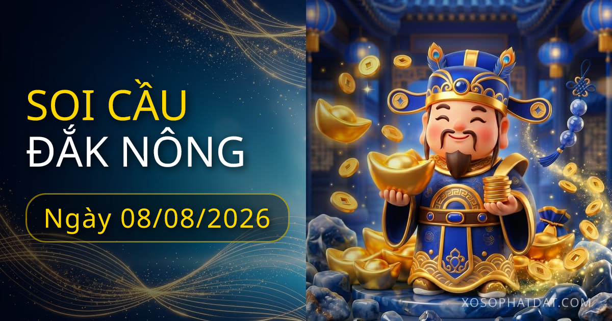Dự đoán xổ số Đắk Nông ngày 08/08/2026 – Bạch thủ 17 – Lô gan 10 (30 ngày)