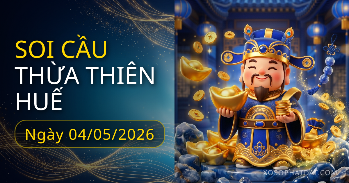 Soi cầu Thừa Thiên Huế 04/05/2026, bạch thủ 16 – Lô gan 16 (30 ngày)